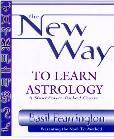The New Way to Learn Astrology by Fearrington, Basil