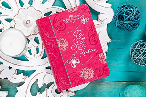 Be Still and Know: Morning & Evening Devotional - A Morning and Evening Devotional for Your Quiet Time with God, Inspiration to Help You Rest Assured ... Love For You (Morning & Evening Devotionals)