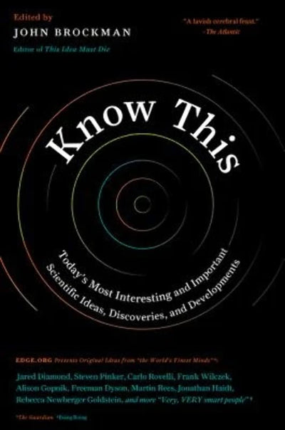 Know This: Today's Most Interesting and Important Scientific Ideas, Discoveries, and Developments (Edge Question Series)