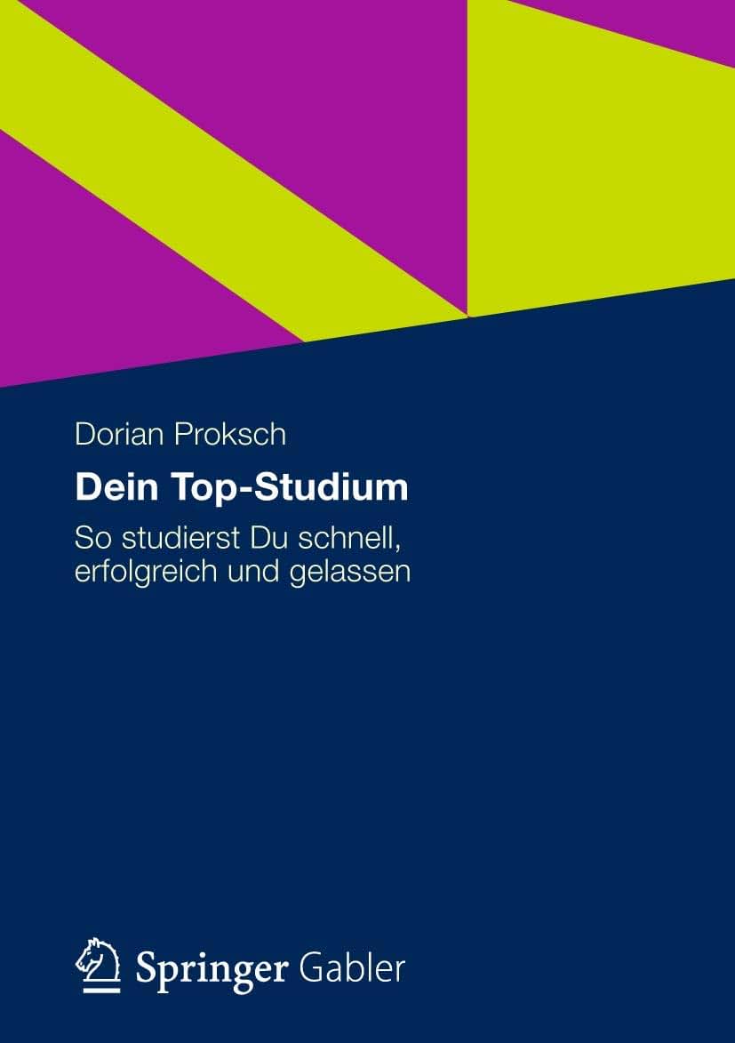 Dein Top-Studium: So studierst Du schnell, erfolgreich und gelassen (German Edition)