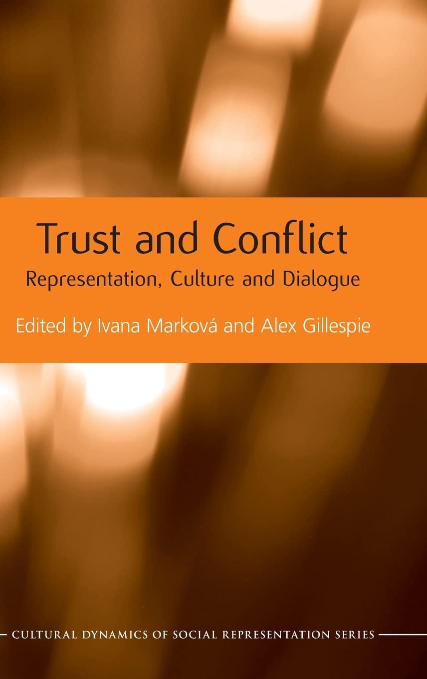 Trust and Conflict: Representation, Culture and Dialogue (Cultural Dynamics of Social Representation)