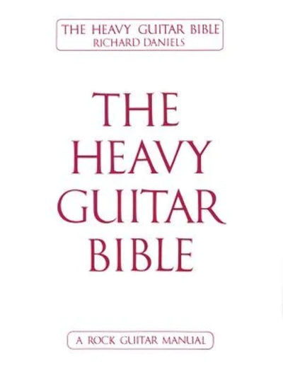 The Heavy Guitar Bible: A Rock Guitar Instruction Manual
