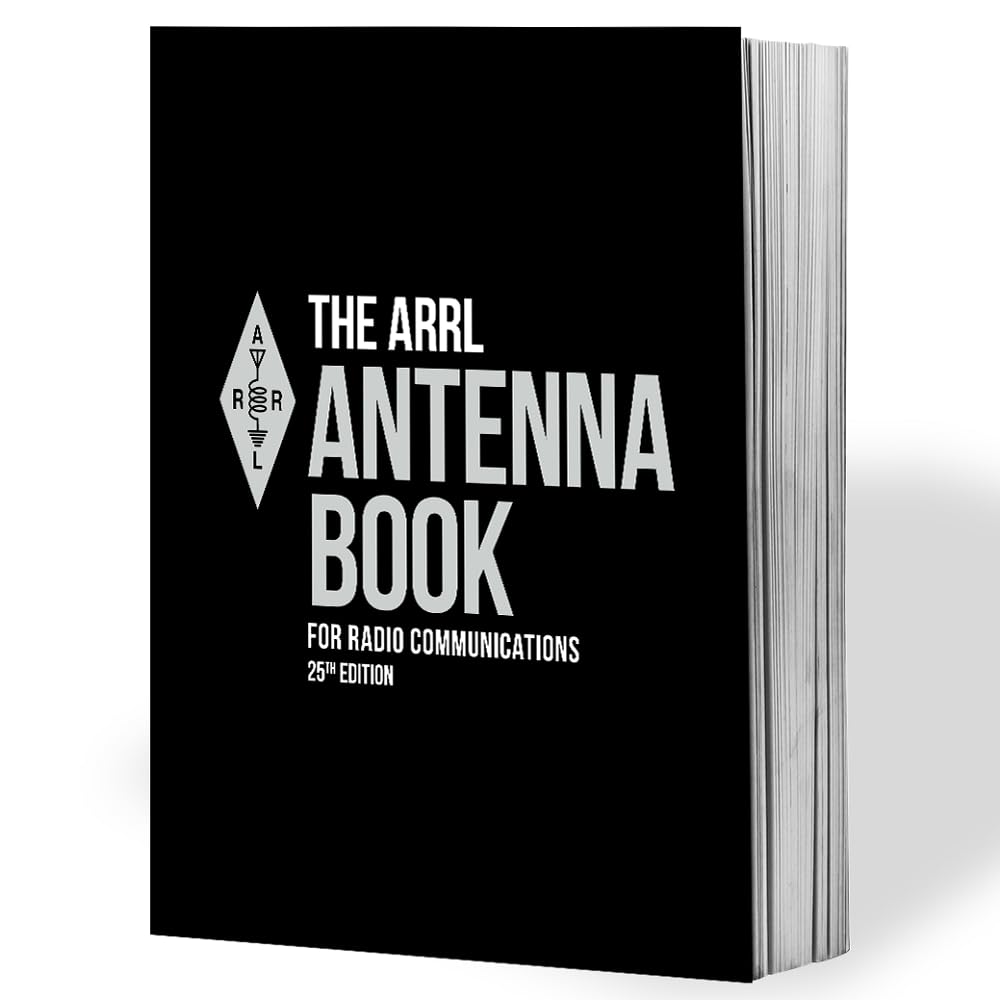 ARRL Antenna Book for Radio Communications 25th Edition - The Ultimate Reference for Antennas, Transmission Lines, and Propagation