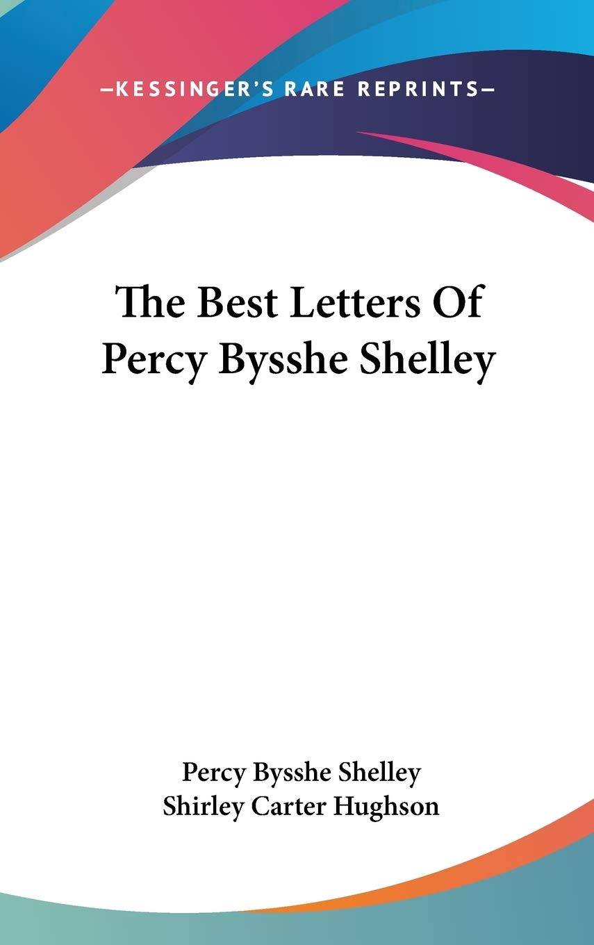 The Best Letters Of Percy Bysshe Shelley