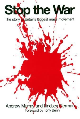 Stop the War : The Story of Britain's Biggest Mass Movement