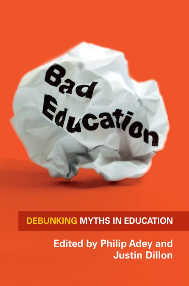Bad Education: Debunking Myths In Education
