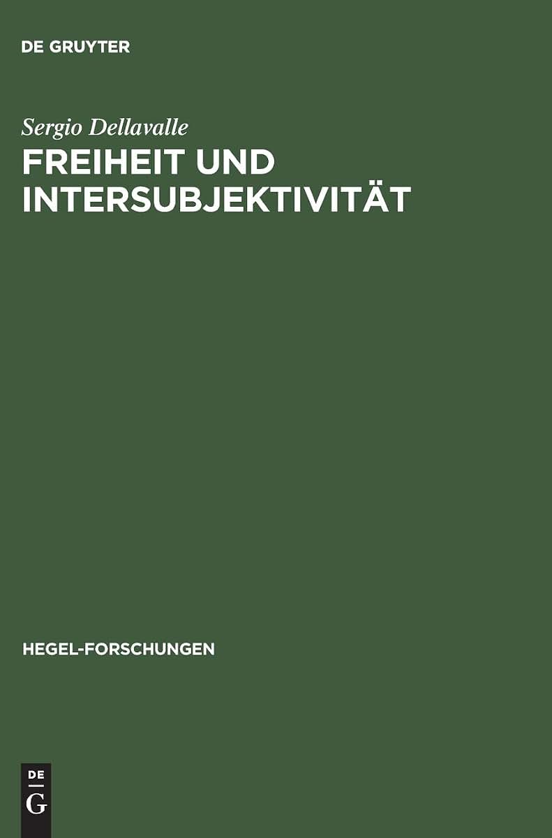 Freiheit und Intersubjektivitt: Zur historischen Entwicklung von Hegels geschichtsphilosophischen und politischen Auffassungen (Hegel-Forschungen) (German Edition)