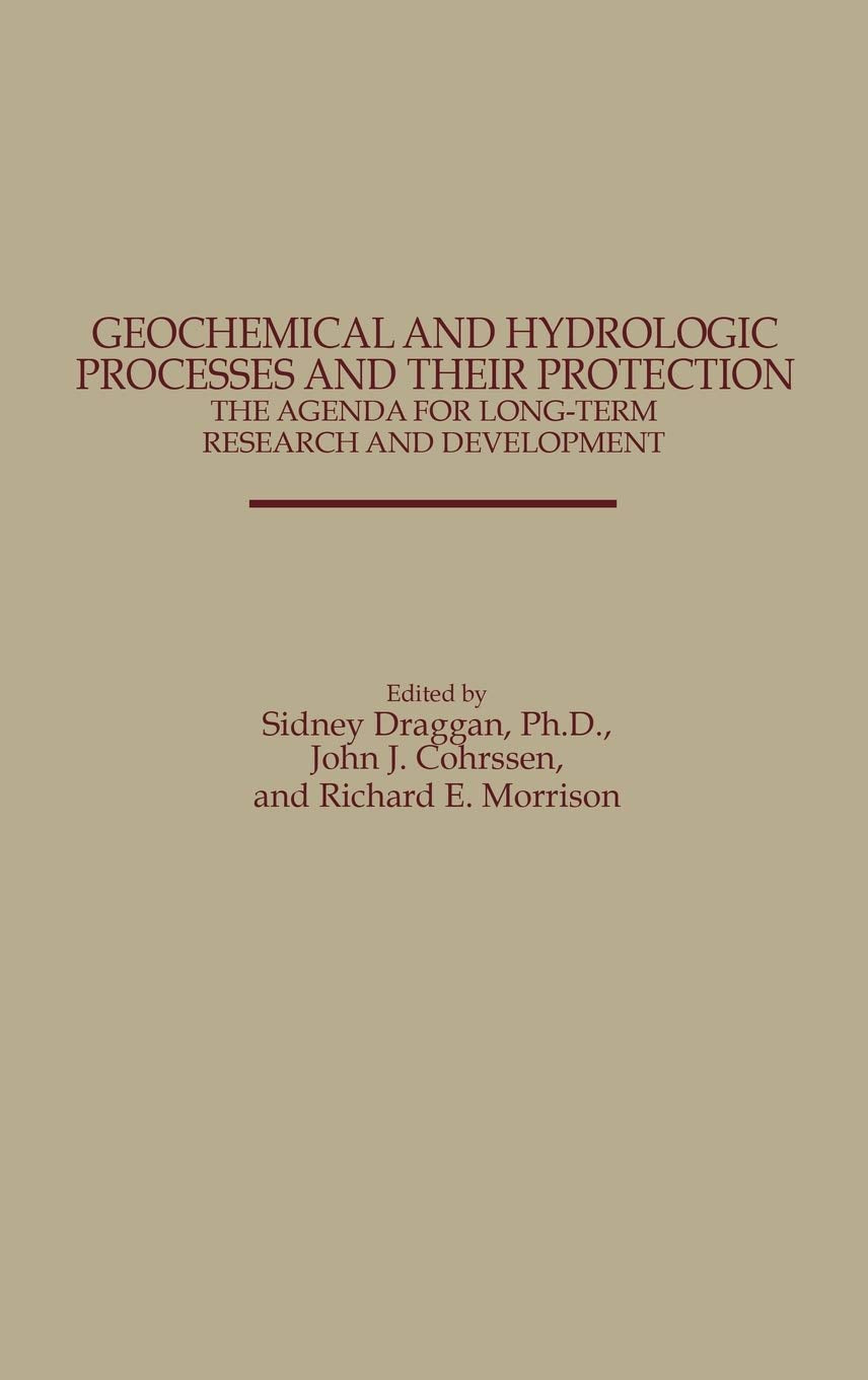Geochemical and Hydrologic Processes and Their Protection: The Agenda for Long-Term Research and Development: The Agenda for Long-Term Research and Development