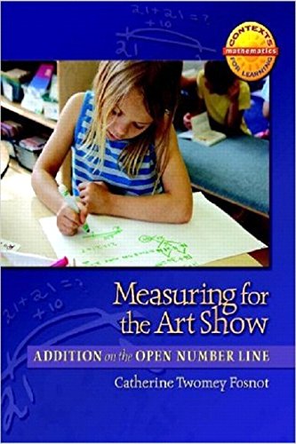Measuring for the Art Show: Addition on the Open Number Line (Contexts for Learning Mathematics)