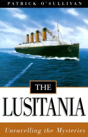 The Lusitania: Unravelling the Mysteries