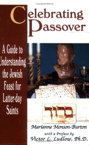 Celebrating Passover: A Guide to Understanding the Jewish Passover for Latter-Day Saints
