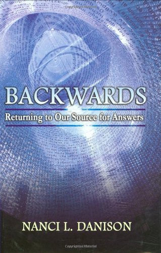 Backwards: Returning to Our Source for Answers by Danison, N