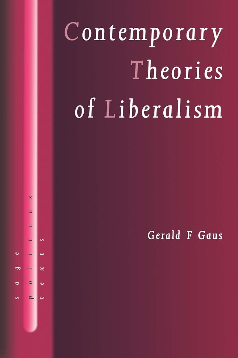 Contemporary Theories of Liberalism: Public Reason as a Post-Enlightenment Project (SAGE Politics Texts series)