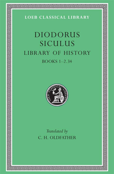 Diodorus Siculus: Library of History, Volume I, Books 1-2.34 (Loeb Classical Library No. 279)