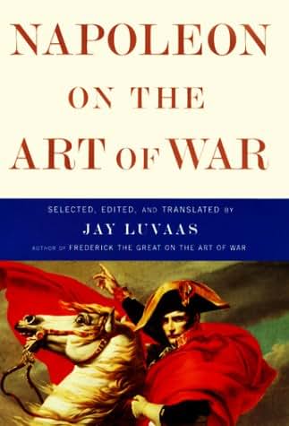 Napoleon on the Art of War by Luvaas, Jay