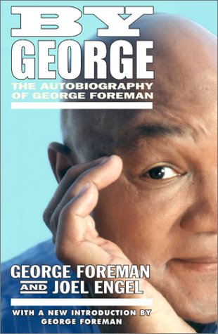 By George: The Autobiography of George Foreman by Foreman, G