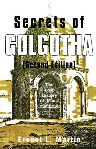 Secrets of Golgotha: The Lost History of Jesus Crucifixion