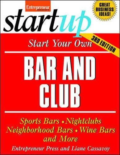 Start Your Own Bar and Club: Sports Bars, Nightclubs, Neighborhood Bars, Wine Bars, and More (StartUp Series)