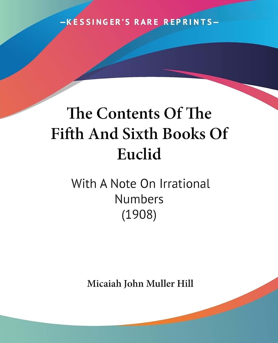 The Contents Of The Fifth And Sixth Books Of Euclid: With A Note On Irrational Numbers (1908)
