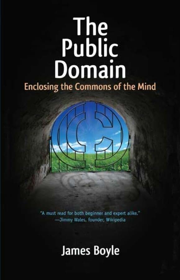 The Public Domain: Enclosing the Commons of the Mind