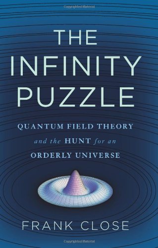 The Infinity Puzzle: Quantum Field Theory and the Hunt for a