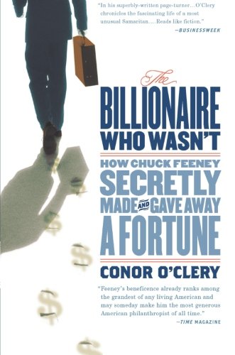 The Billionaire Who Wasnt: How Chuck Feeney Secretly Made and Gave Away a Fortune