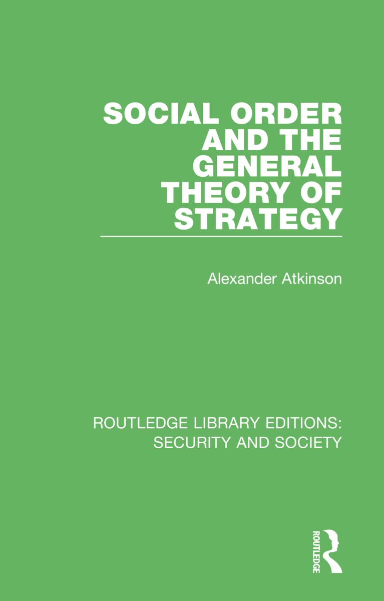 Social Order and the General Theory of Strategy (Routledge Library Editions: Security and Society)