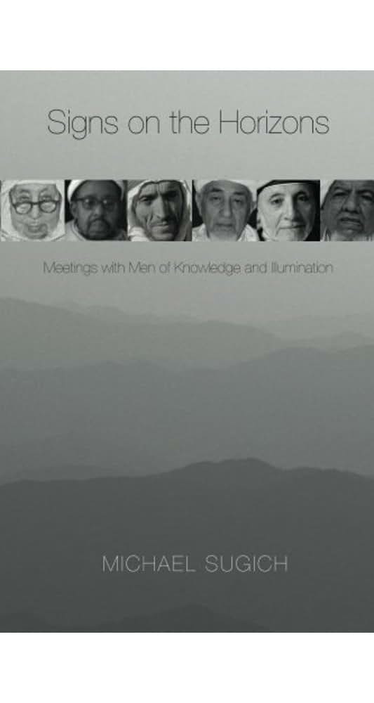 Signs on the Horizons: Meetings with Men of Knowledge and Illumination