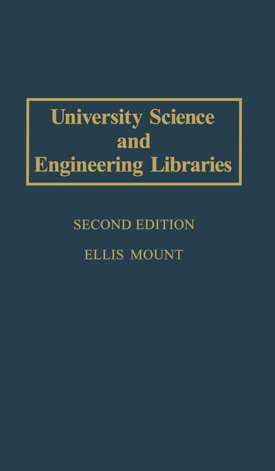 University Science and Engineering Libraries: Second Edition (Contributions in Librarianship and Information Science)