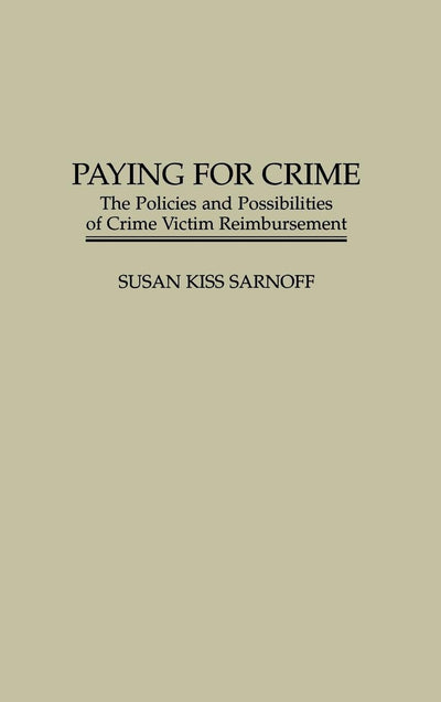 Paying for Crime: The Policies and Possibilities of Crime Victim Reimbursement