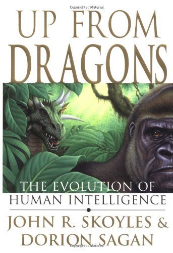 Up From Dragons: The Evolution of Human Intelligence by Skoy