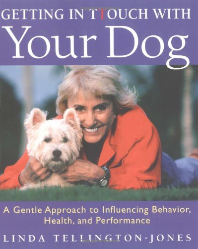Getting in TTouch with Your Dog: An Easy, Gentle Way to Bett