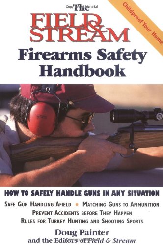 The Field & Stream Firearms Safety Handbook (Field & Stream Fishing and Hunting Library)