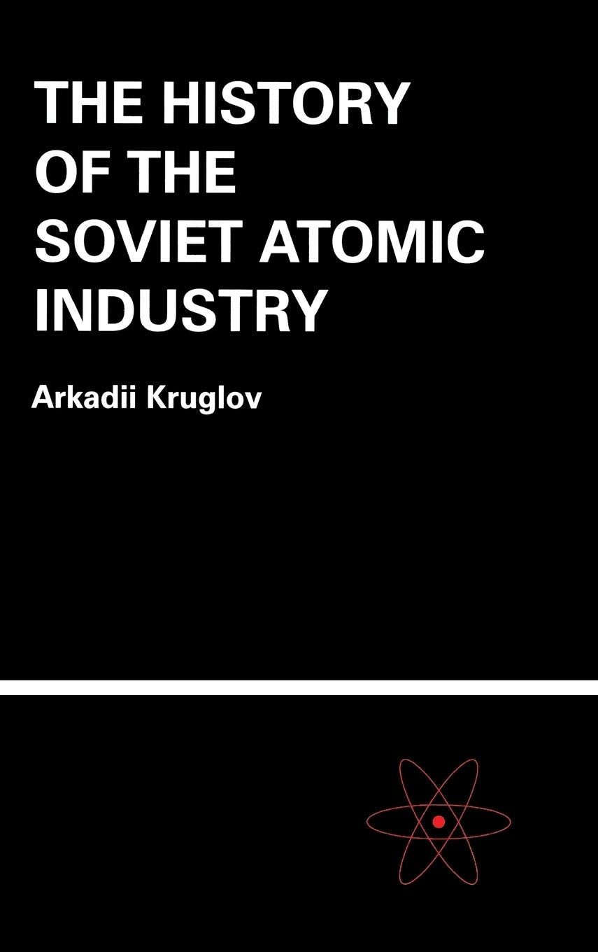 The History of the Soviet Atomic Industry
