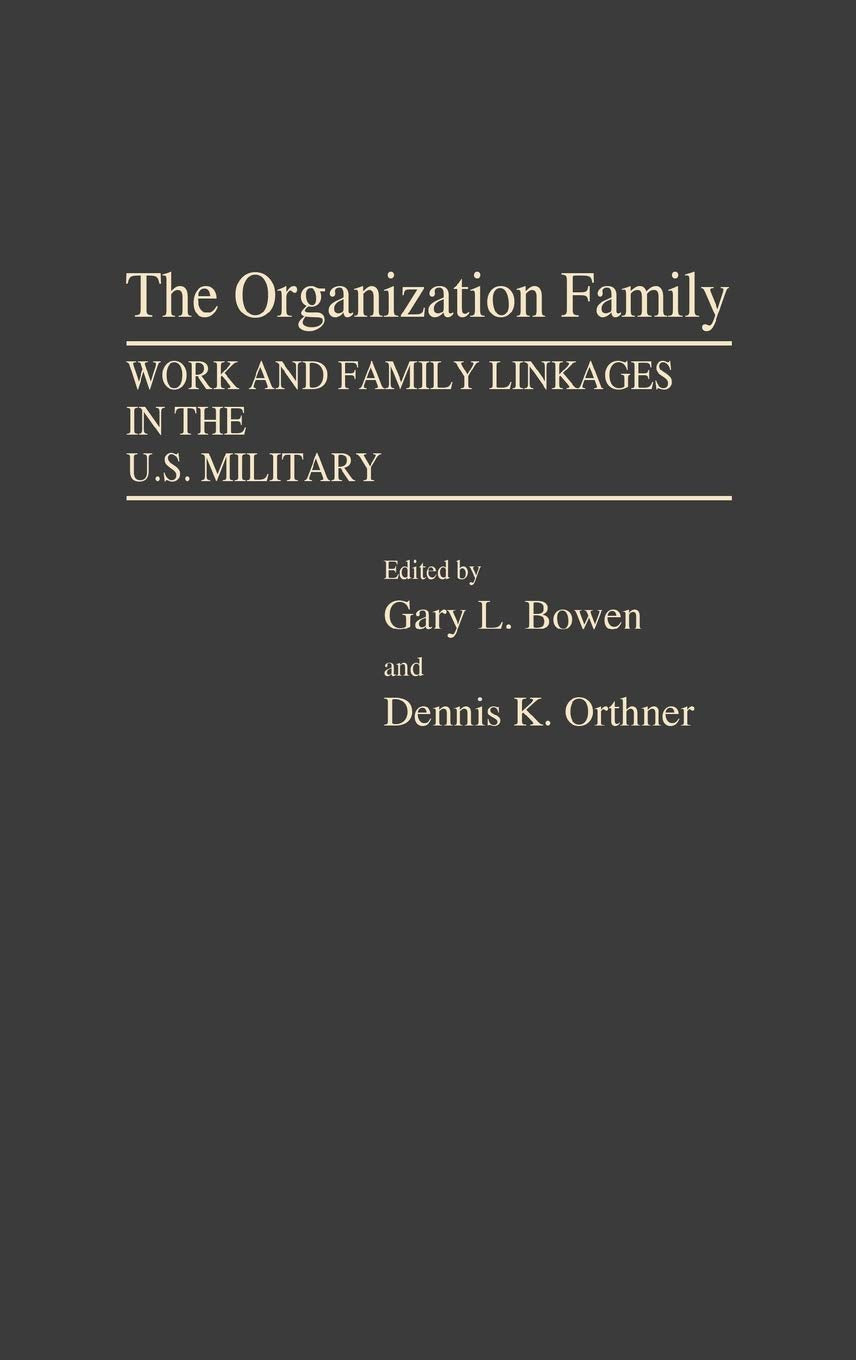The Organization Family: Work and Family Linkages in the U.S. Military