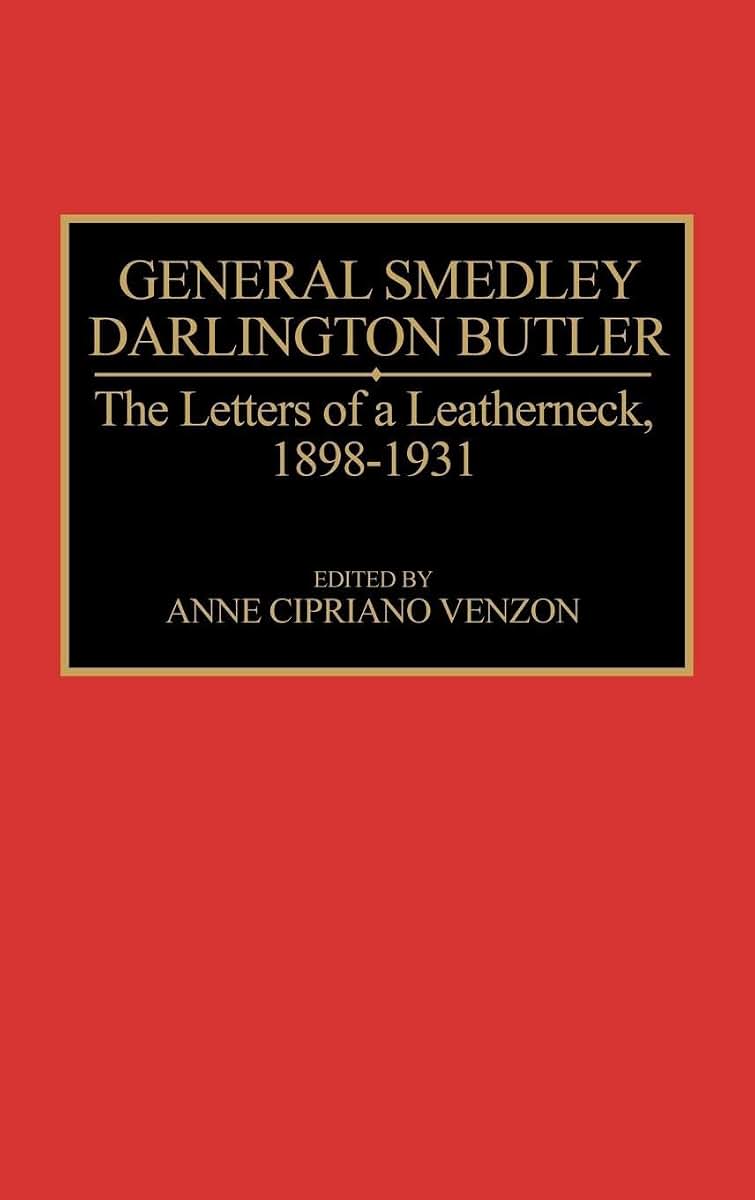 General Smedley Darlington Butler: The Letters of a Leatherneck, 1898-1931