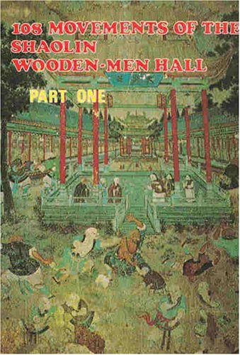 108 Movements of the Shaolin Wooden-Men Hall #1 by Ting, Leu