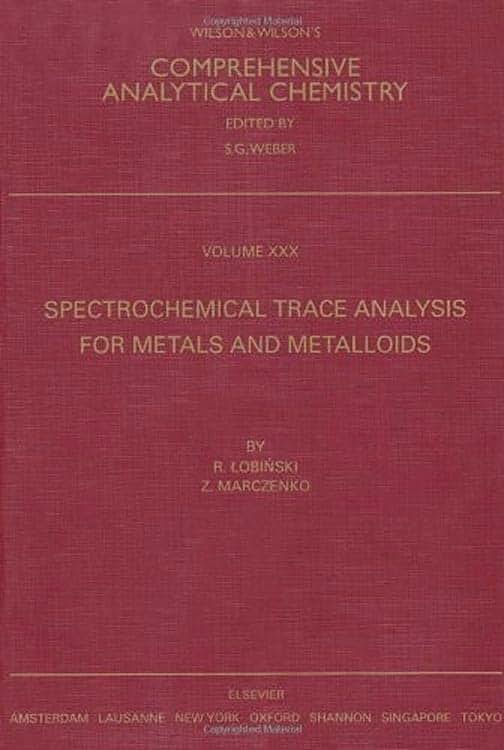 Spectrochemical Trace Analysis for Metals and Metalloids (Volume 30) (Comprehensive Analytical Chemistry, Volume 30)