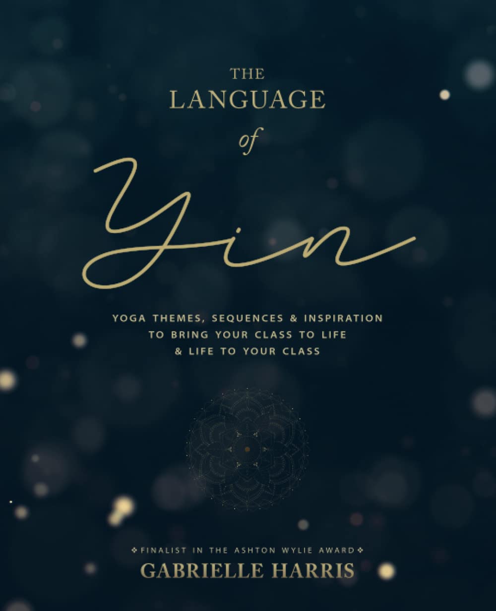 The Language of Yin: Yoga Themes, Sequences and Inspiration