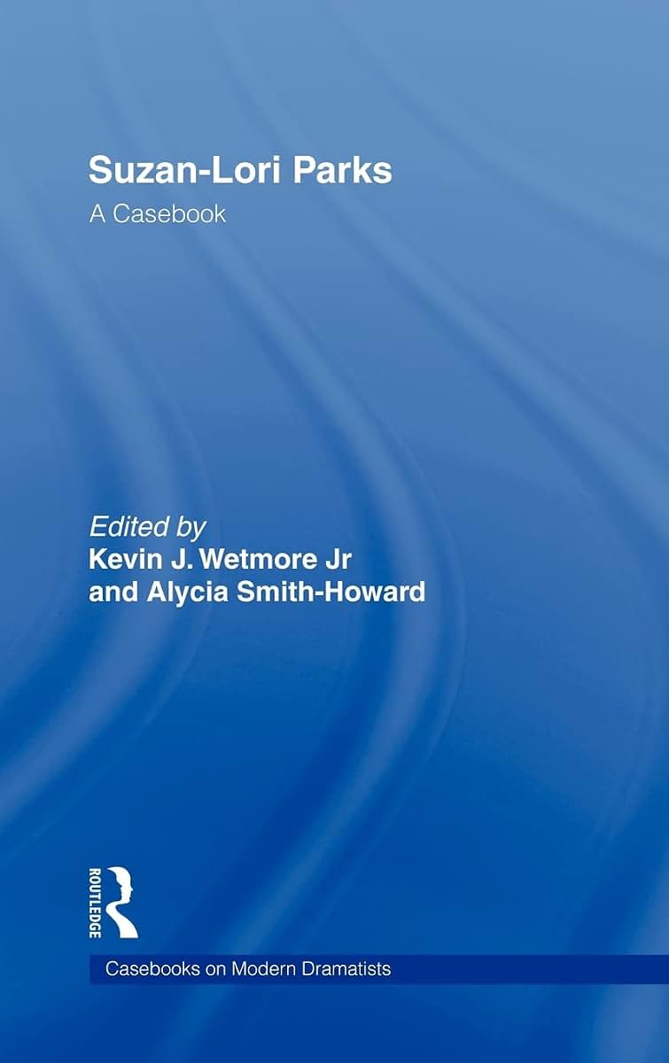 Suzan-Lori Parks: A Casebook (Casebooks on Modern Dramatists)