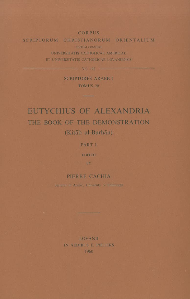 Eutychius of Alexandria. The Book of the Demonstration (Kitab al-Burhan), I. Ar. 20. (Corpus Scriptorum Christianorum Orientalium)