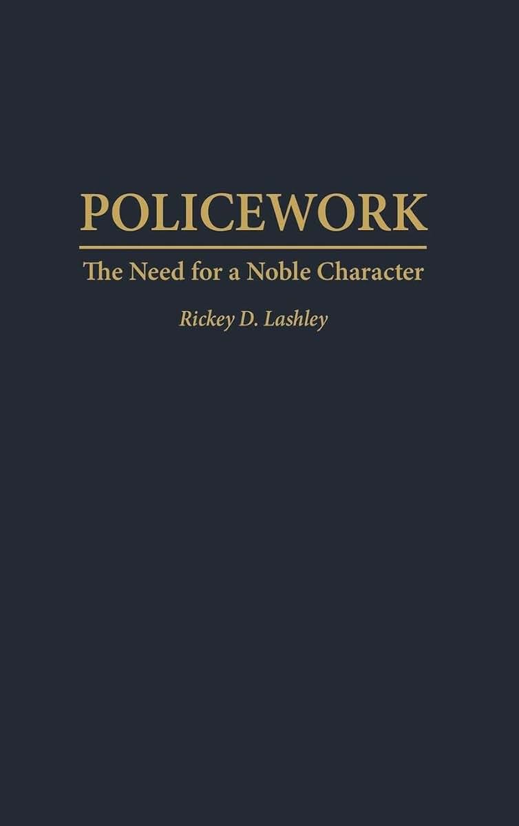 Policework: The Need for a Noble Character