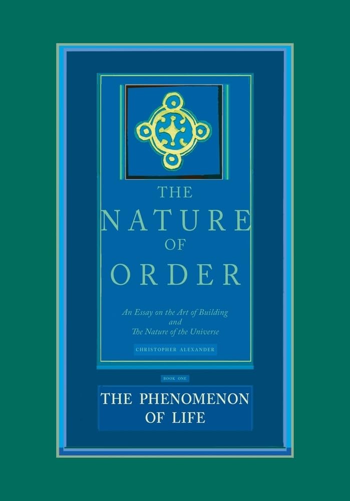 The Nature of Order: An Essay on the Art of Building and the