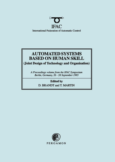 Automated Systems Based on Human Skill (Joint Design of Technology and Organisation) (IFAC Proceedings Volumes)