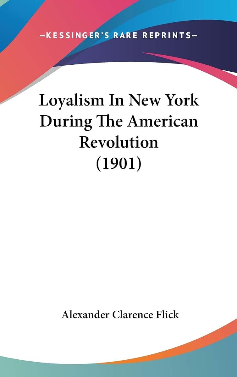 Loyalism In New York During The American Revolution (1901)