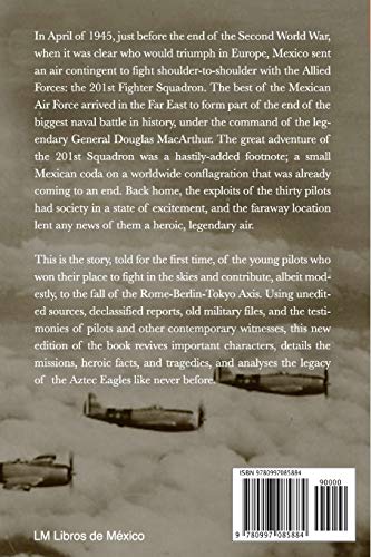 201st Squadron: The Aztec Eagles: The History of the Mexican Pilots Who Fought in World War II
