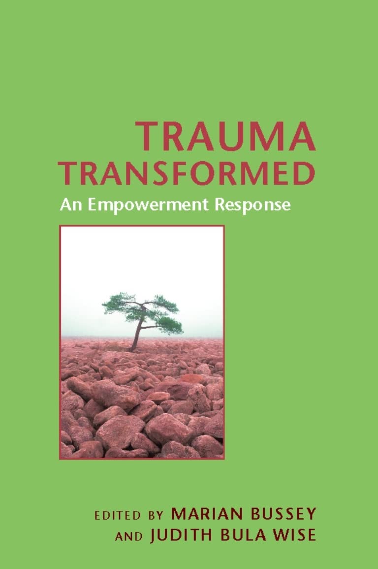 Trauma Transformed: An Empowerment Response (Empowering the Powerless: A Social Work Series)