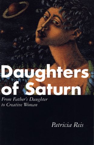 Daughters of Saturn: From Father's Daughter to Creative Woma
