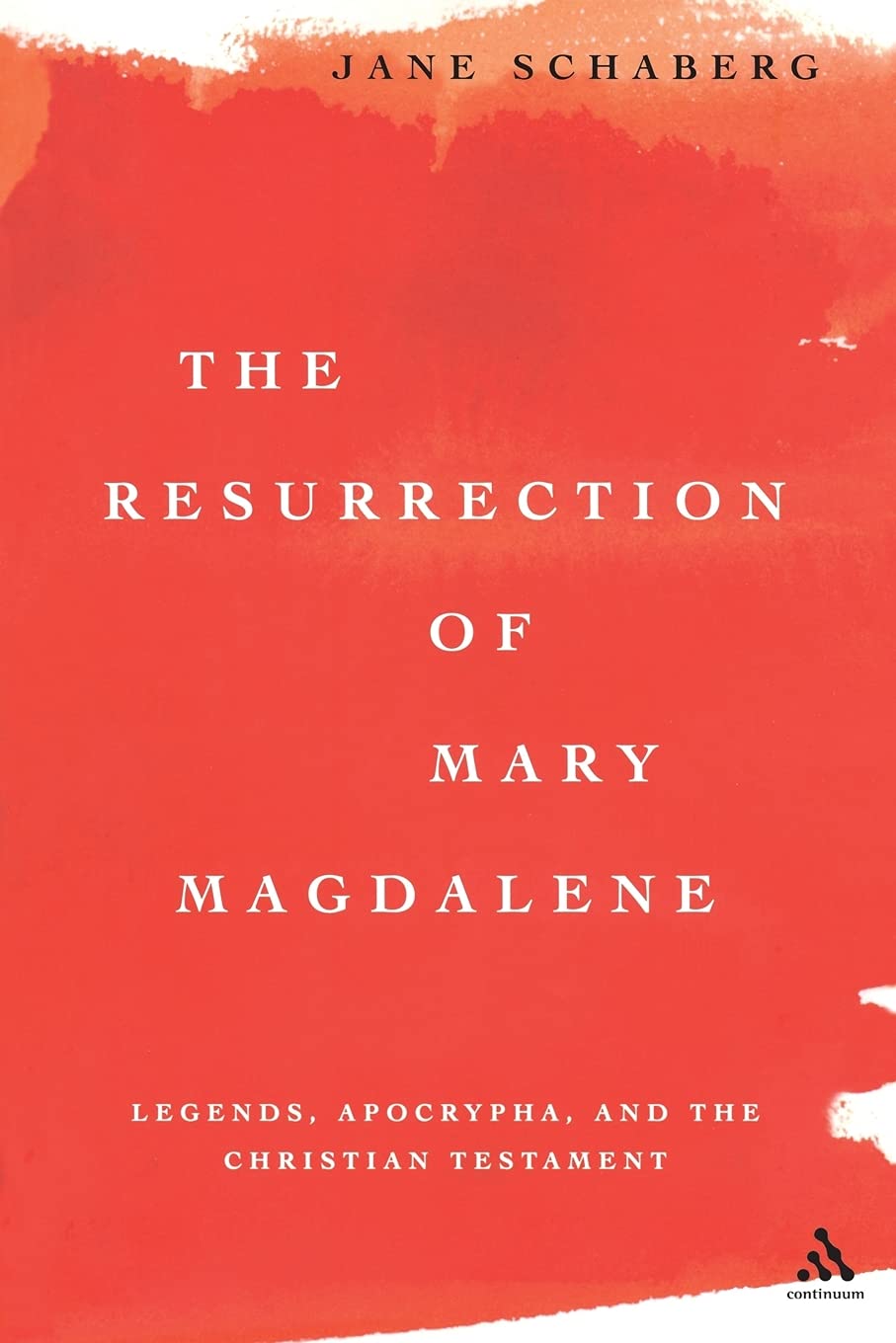 The Resurrection of Mary Magdalene: Legends, Apocrypha, and the Christian Testament