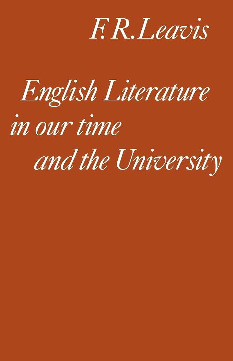 English Literature in our Time and the University: The Clark Lectures 1967 (Clark Lectures, Trinity College, Cambridge University; 1967)